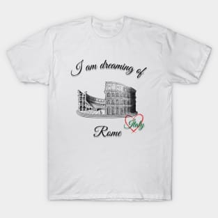 I am dreaming of Rome T-Shirt